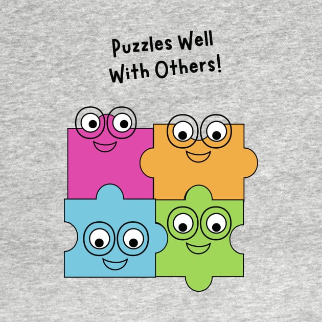 Puzzles Well With Others! by Fun & Funny Tees